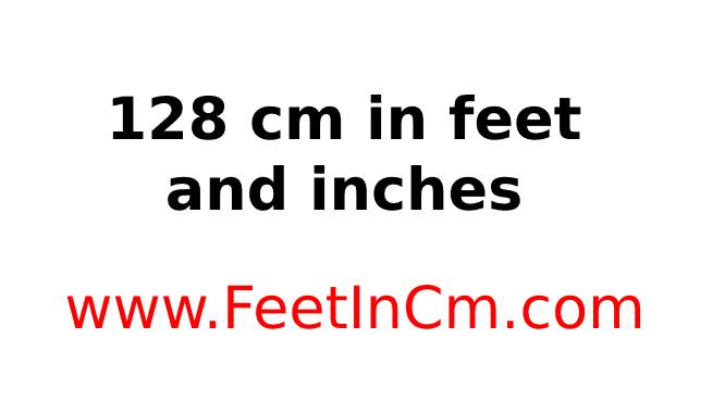 128 cm in feet