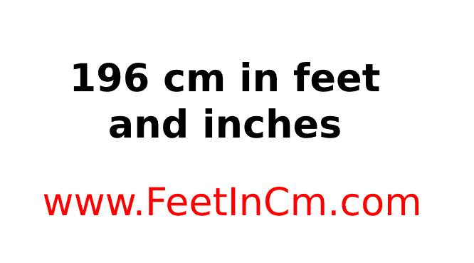 196 cm in feet